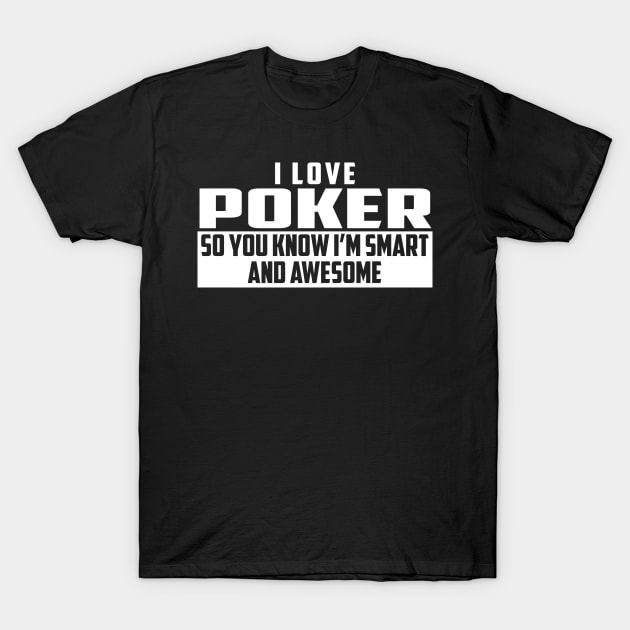 Smart and Awesome Poker T-Shirt by helloshirts